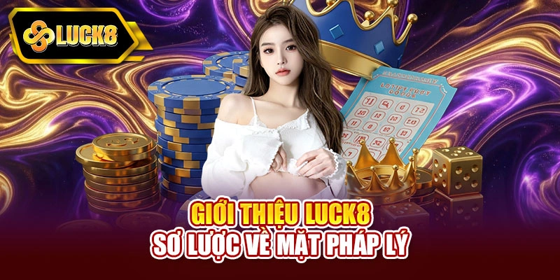 Giới thiệu Luck8 sơ lược về mặt pháp lý