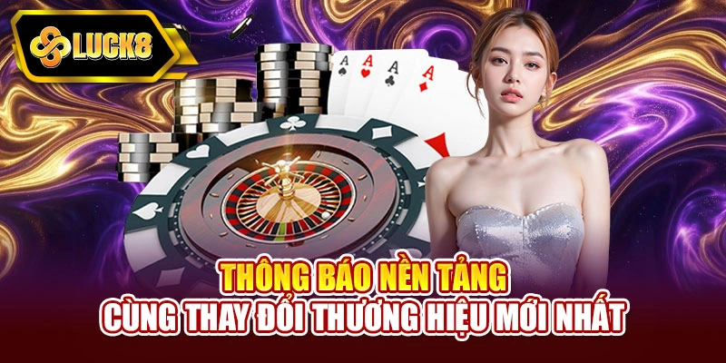 Thông báo nền tảng cùng thay đổi thương hiệu mới nhất